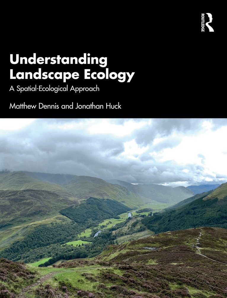 Matthew Dennis, Jonathan Huck - Understanding Landscape Ecology, Inbunden