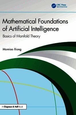 Momiao Xiong - Mathematical Foundations of Artificial Intelligence, Inbunden