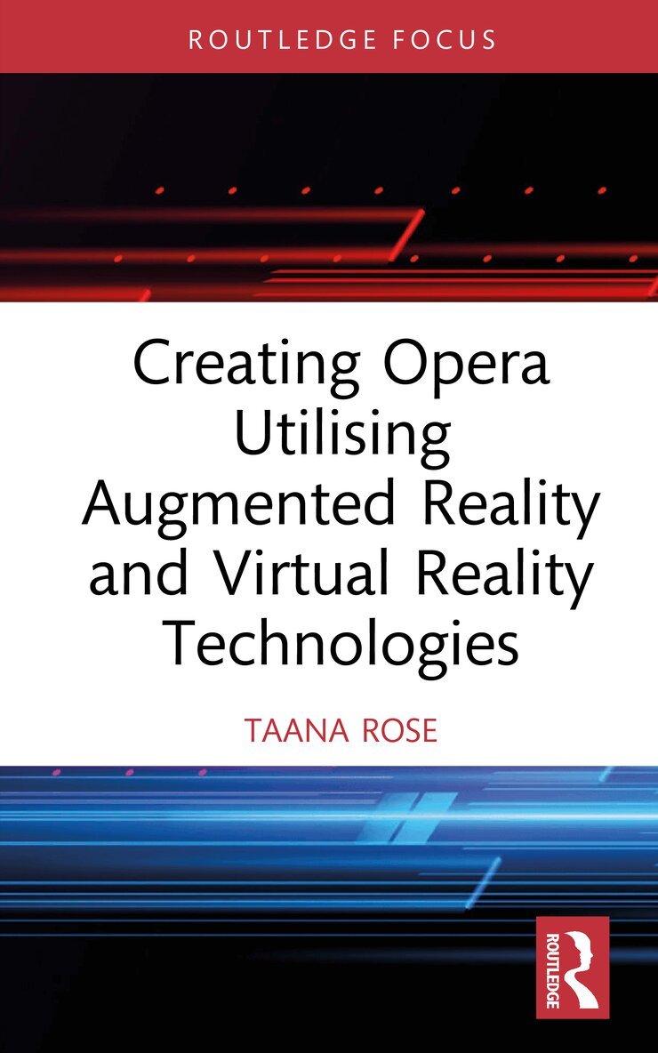 Taana Rose - Creating Opera Utilising Augmented Reality and Virtual Reality Technologies, Inbunden. Tillgänglighet: Lägg i varukorg