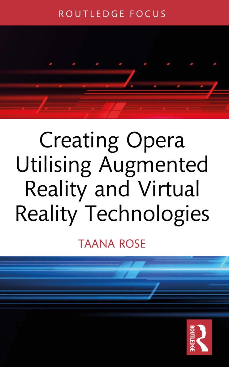 Taana Rose - Creating Opera Utilising Augmented Reality and Virtual Reality Technologies, Häftad. Tillgänglighet: Lägg i varukorg