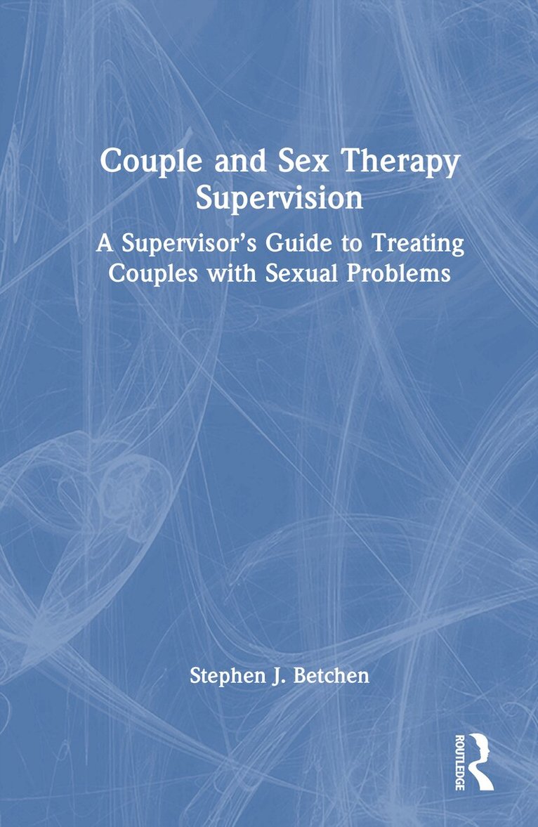 Stephen J. Betchen - Couple and Sex Therapy Supervision, Inbunden. Tillgänglighet: Lägg i varukorg