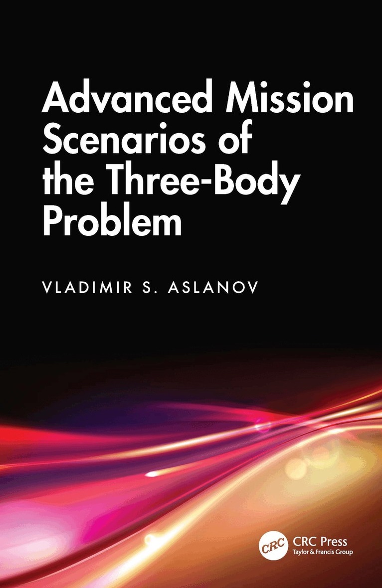 Vladimir S. Aslanov - Advanced Mission Scenarios of the Three-Body Problem, Inbunden. Tillgänglighet: Lägg i varukorg