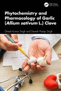 Phytochemistry and Pharmacology of Garlic (Allium sativum L.) Clove