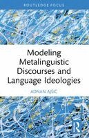 Adnan Ajšić - Modeling Metalinguistic Discourses and Language Ideologies, Häftad