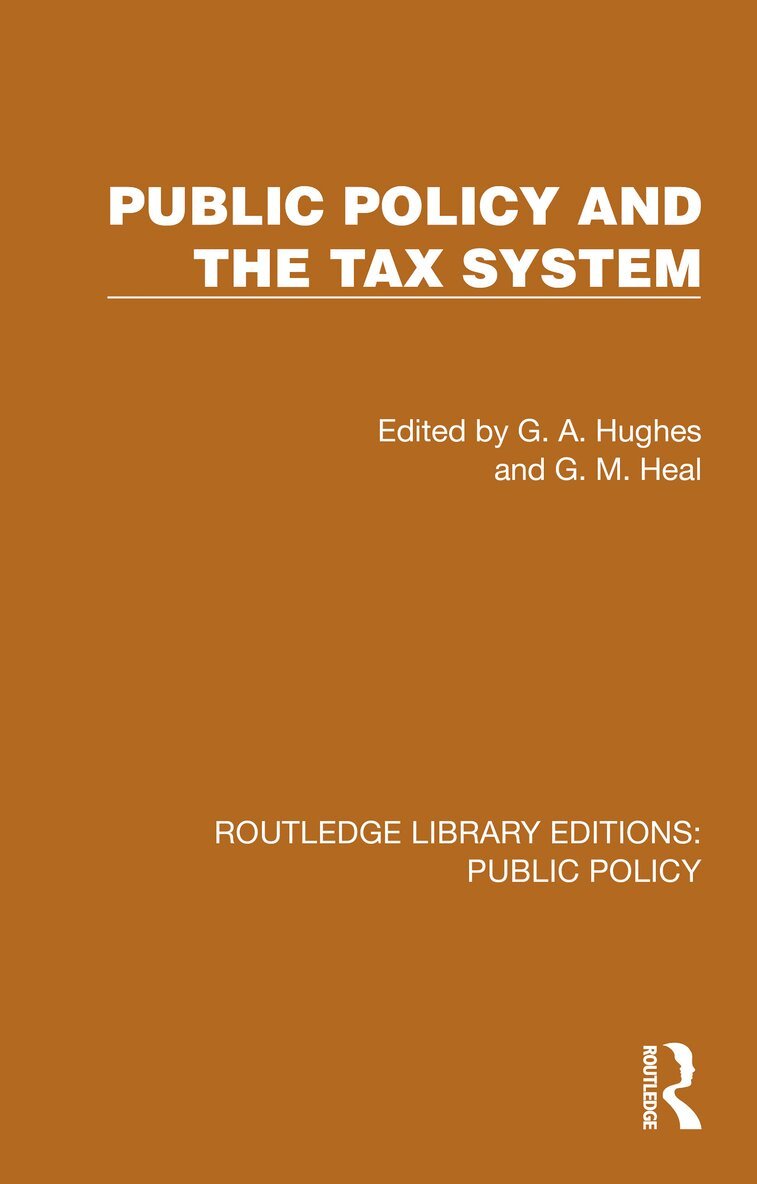 G. A. Hughes, G. M. Heal - Public Policy and the Tax System, Häftad