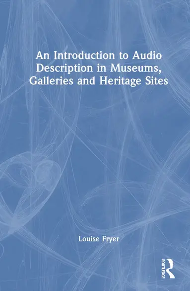 Introduction to Audio Description in Museums, Galleries and Heritage Sites