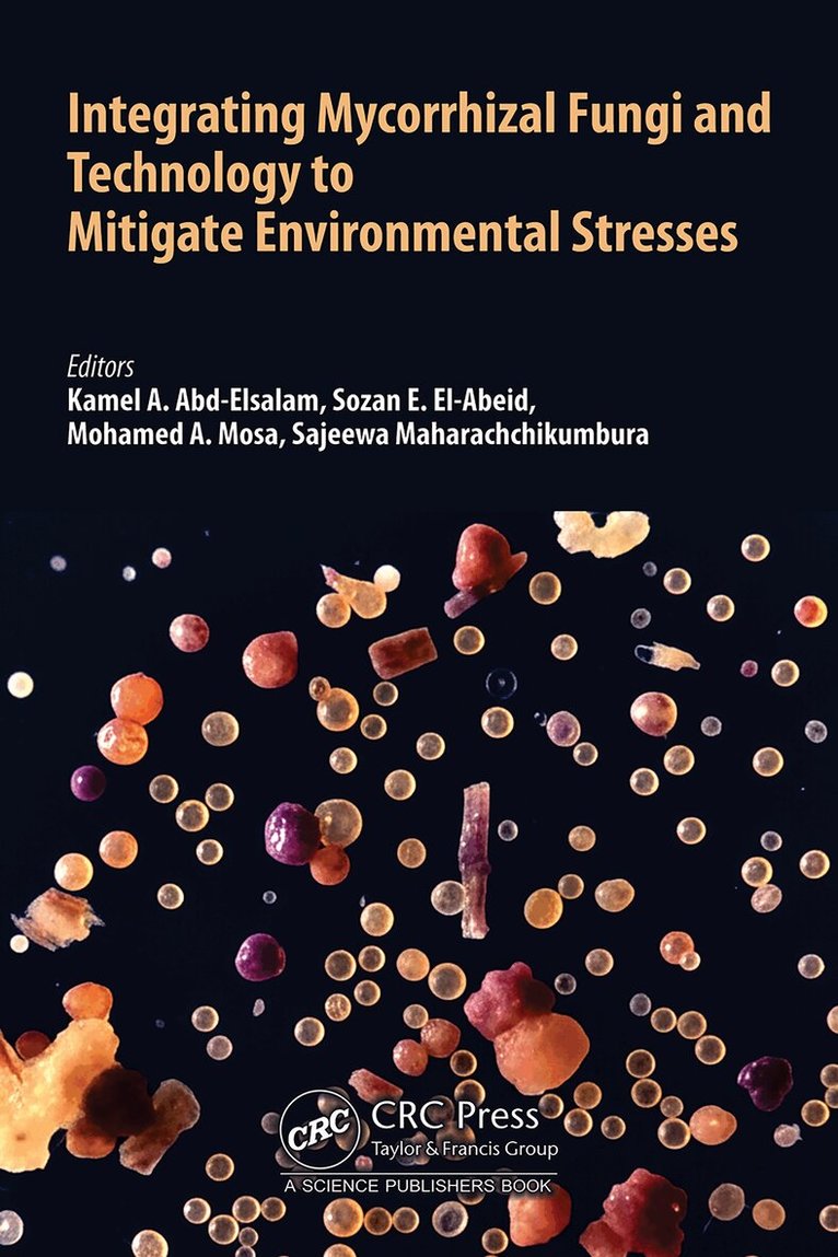 Kamel Ahmed Abd-Elsalam, Sozan E. El-Abeid, Mohamed A. Mosa, Sajeewa Maharachchikumbura - Integrating Mycorrhizal Fungi and Technology to Mitigate Environmental Stresses, Inbunden