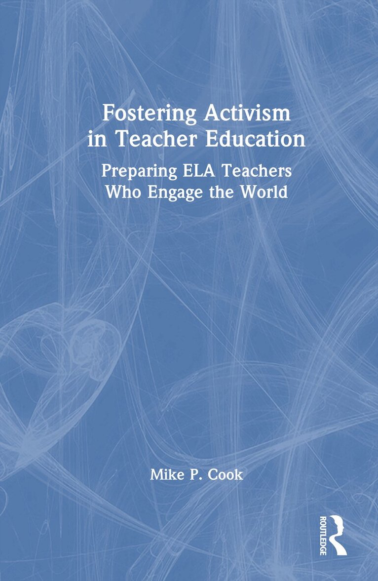 Mike P. Cook - Fostering Activism in Teacher Education, Inbunden