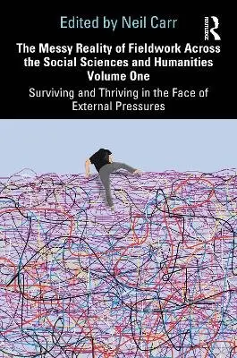 Neil Carr - Messy Reality of Fieldwork Across the Social Sciences and Humanities Volume One, Häftad. Tillgänglighet: Kommande