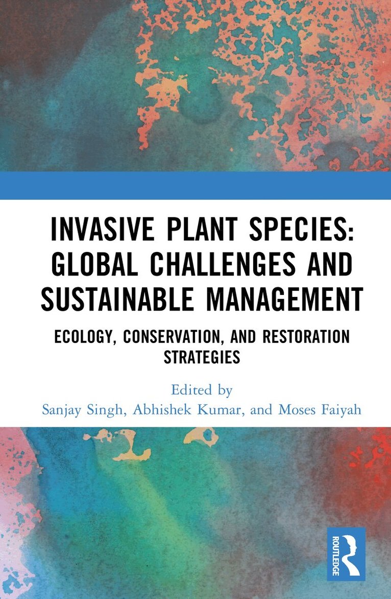 Sanjay Singh, Abhishek Kumar, Moses Fayiah - Invasive Plant Species: Global Challenges and Sustainable Management, Inbunden. Tillgänglighet: Kommande