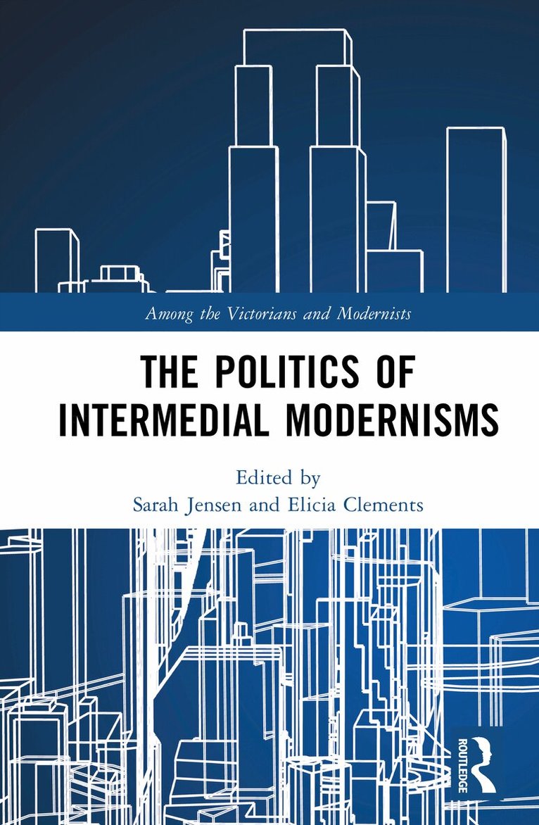 Sarah Jensen, Elicia Clements - Politics of Intermedial Modernisms, Inbunden