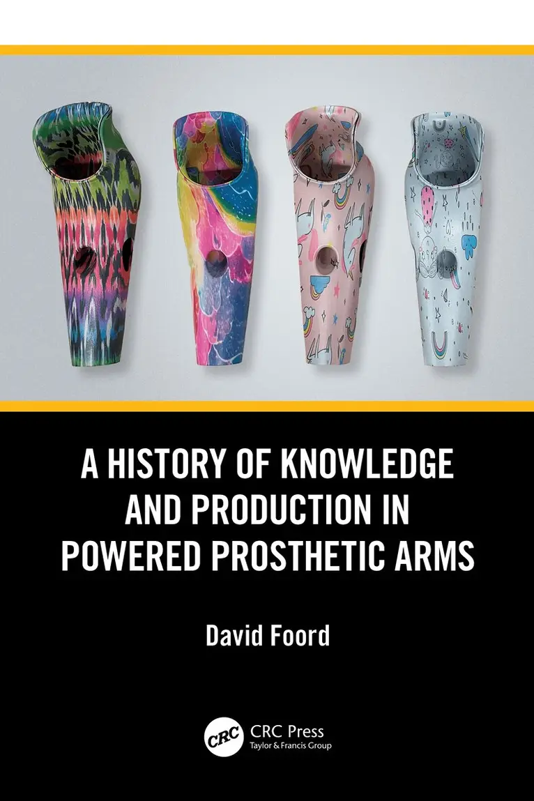 David Foord - History of Knowledge and Production in Powered Prosthetic Arms, Inbunden. Tillgänglighet: Lägg i varukorg