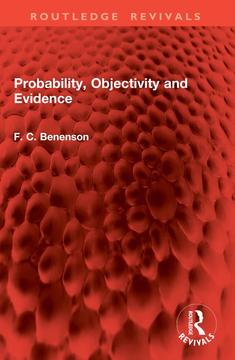 Probability, Objectivity and Evidence - F. C. Benenson - Häftad | Bokus