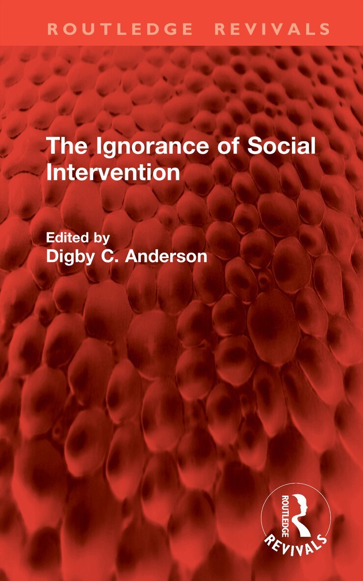 Digby C. Anderson - Ignorance of Social Intervention, Inbunden