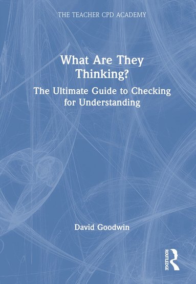 What Are They Thinking? The Ultimate Guide to Checking for Understanding