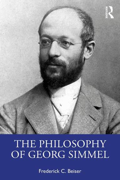 Philosophy of Georg Simmel by Frederick C. Beiser