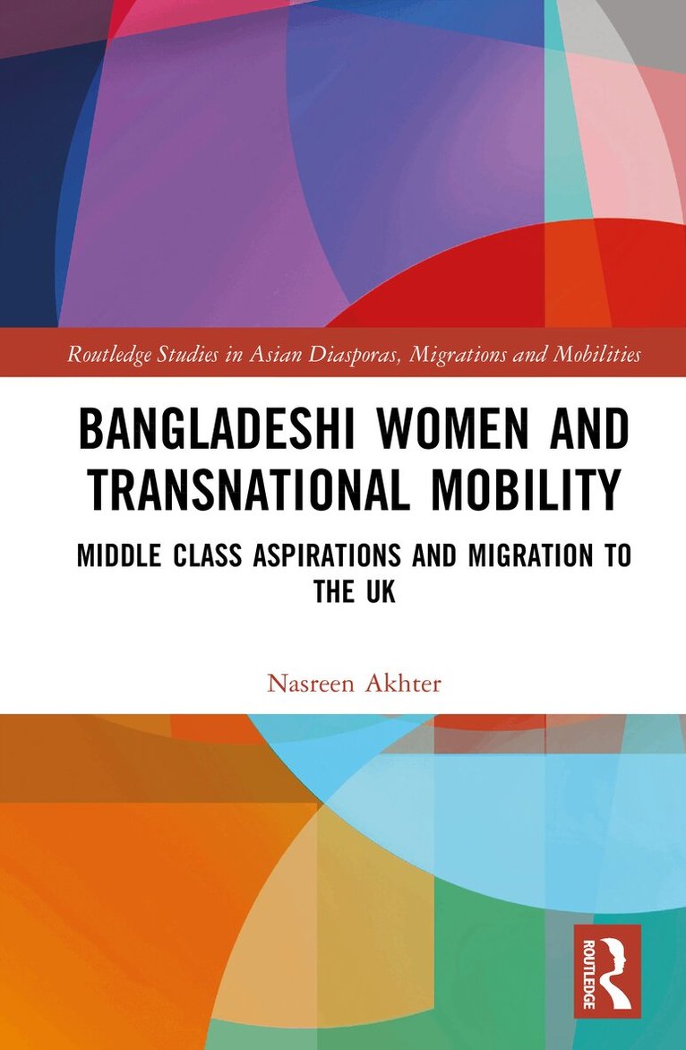Nasreen Akhter - Bangladeshi Women and Transnational Mobility, Inbunden. Tillgänglighet: Kommande