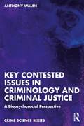Key Contested Issues in Criminology and Criminal Justice