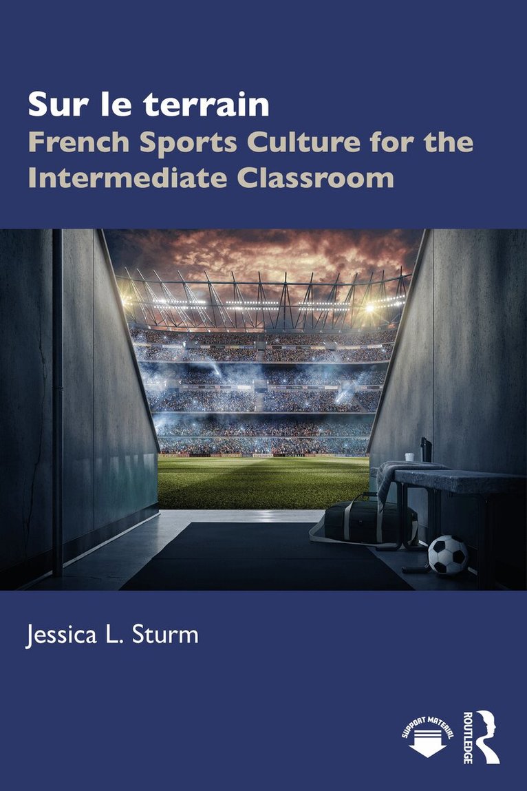 Jessica L. Sturm - Sur le terrain: French Sports Culture for the Intermediate Classroom, Häftad