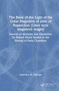 Book of the Light of the Great Magistery of John of Rupescissa (Liber lucis magisterii magni)