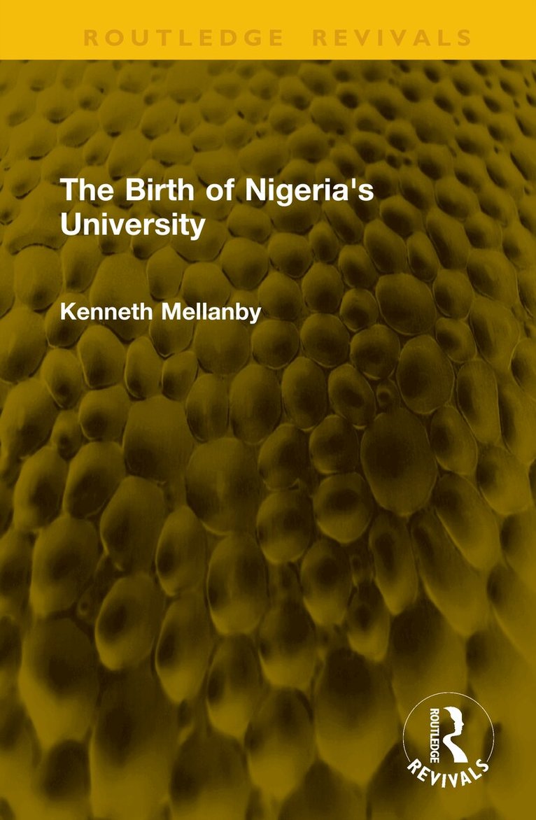 Kenneth Mellanby - Birth of Nigeria's University, Inbunden