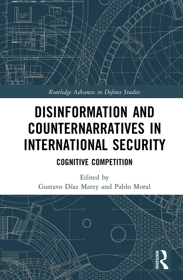 Gustavo Díaz Matey, Pablo Moral - Disinformation and Counternarratives in International Security, Inbunden