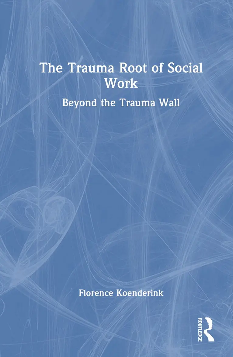 Florence Koenderink - Trauma Root of Social Work, Inbunden. Tillgänglighet: Lägg i varukorg