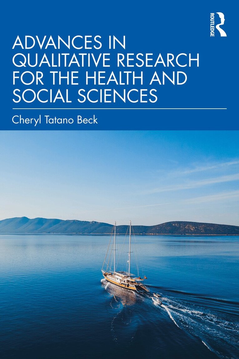 Cheryl Tatano Beck - Advances in Qualitative Research for the Health and Social Sciences, Häftad