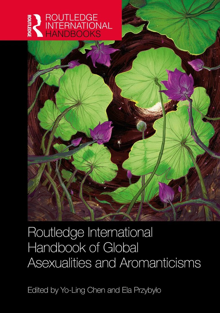 Yo-Ling Chen, Ela Przybyło - Routledge International Handbook of Global Asexualities and Aromanticisms, Inbunden
