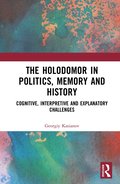 Holodomor in Politics, Memory and History