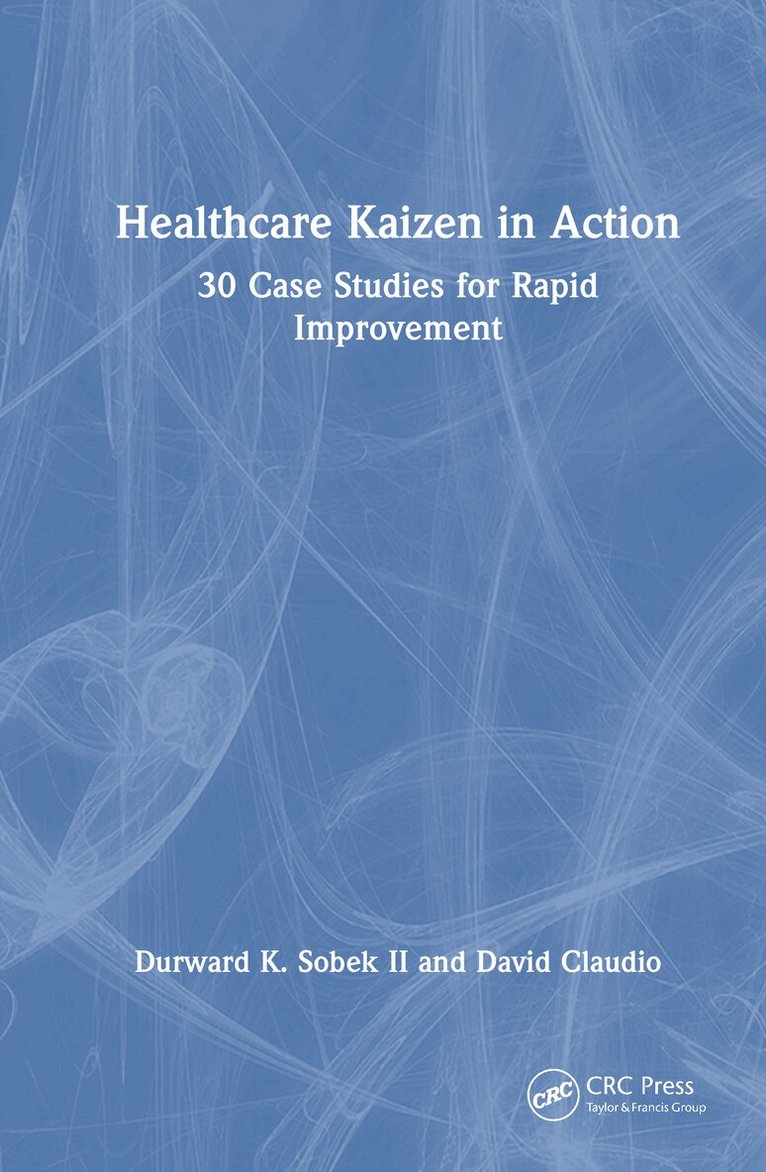 Durward K. Sobek II, David Claudio - Healthcare Kaizen in Action, Inbunden