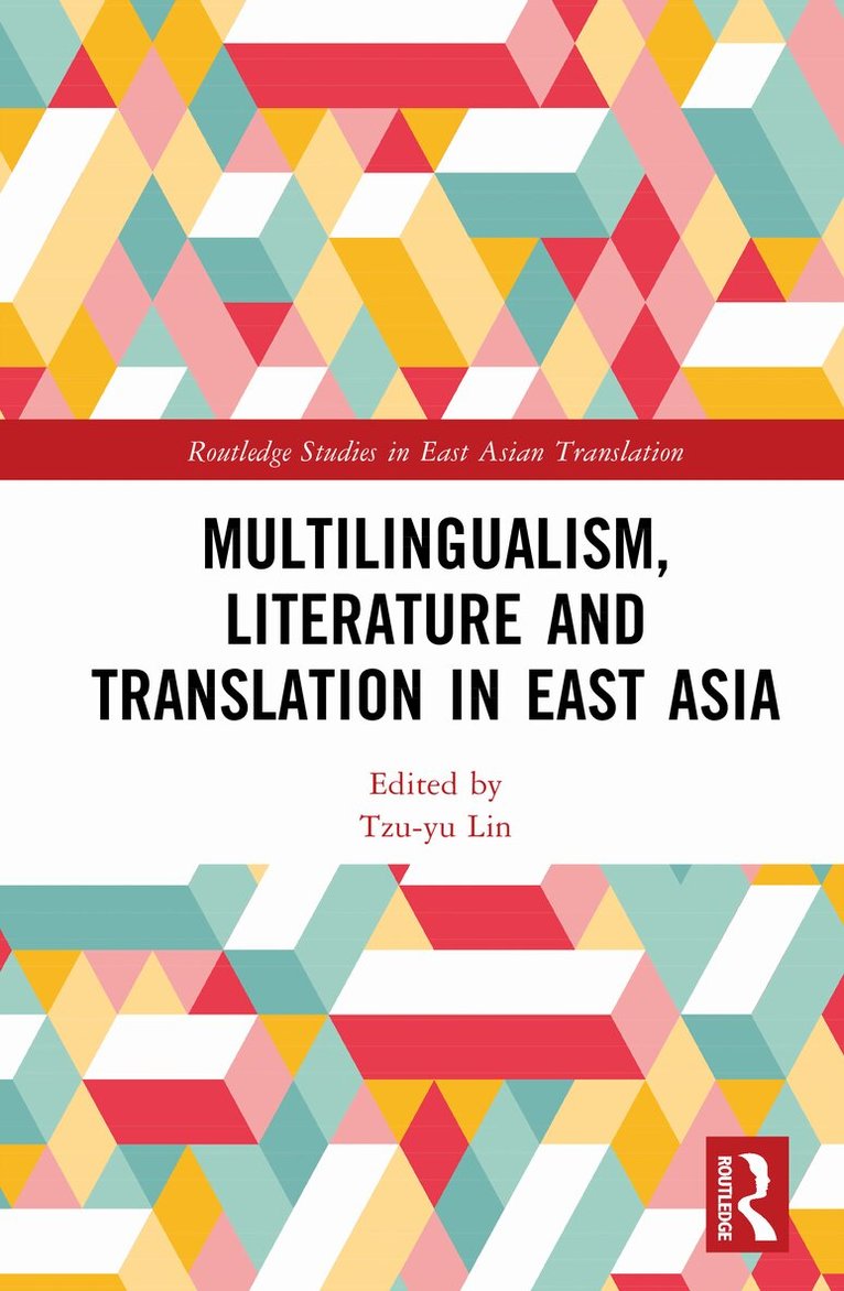 Multilingualism, Literature and Translation in East Asia