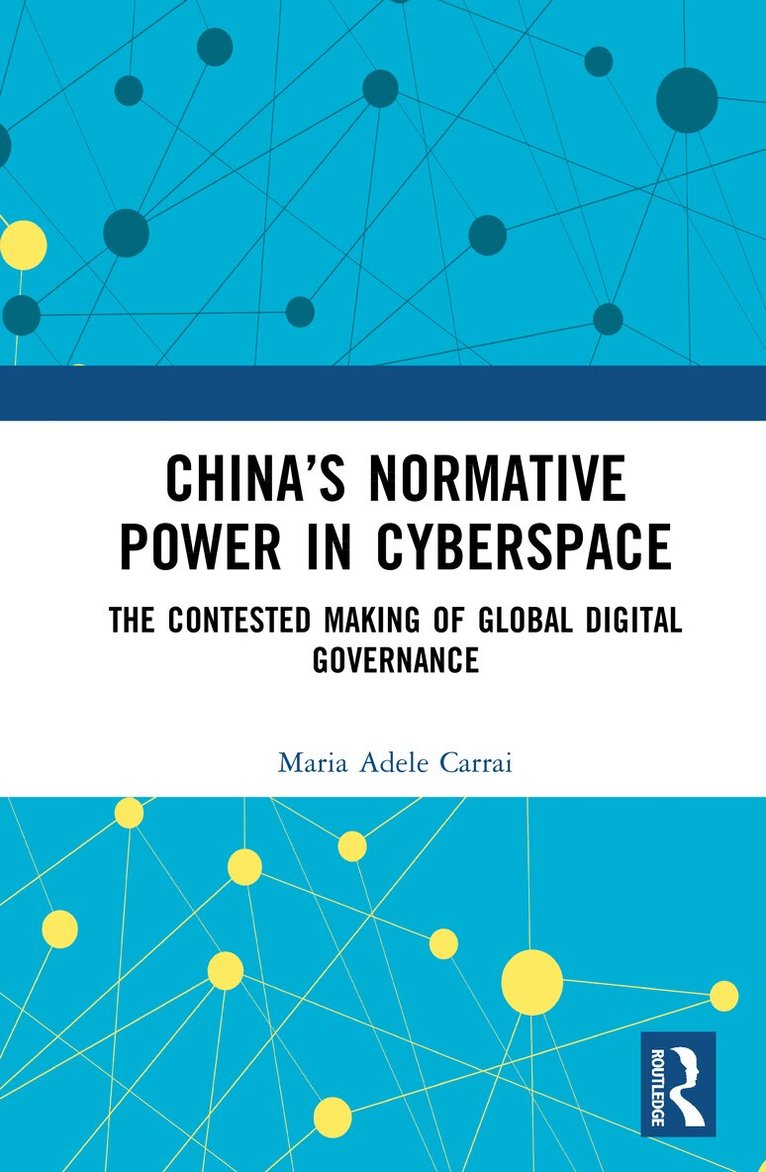 Maria Adele Carrai - China’s Normative Power in Cyberspace, Inbunden