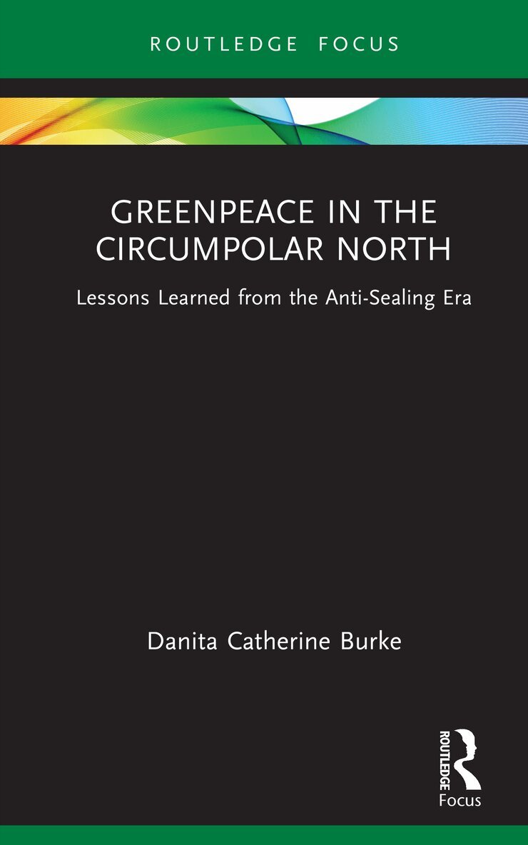 Danita Catherine Burke - Greenpeace in the Circumpolar North, Inbunden