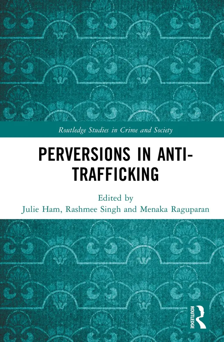 Julie Ham, Rashmee Singh, Menaka Raguparan - Perversions in Anti-Trafficking, Inbunden. Tillgänglighet: Kommande