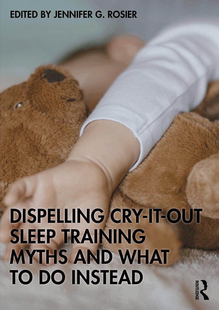 Jennifer G. Rosier - Dispelling Cry-It-Out Sleep Training Myths and What to Do Instead, Häftad. Tillgänglighet: Lägg i varukorg