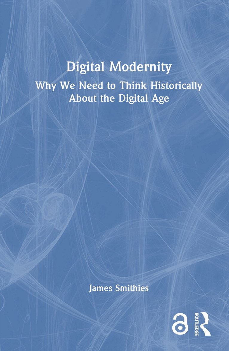 James Smithies - Digital Modernity, Inbunden