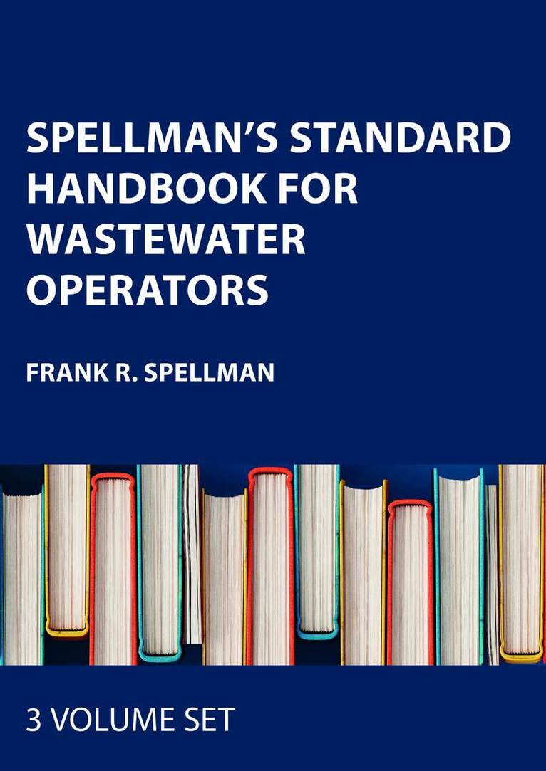 Frank R. Spellman - Spellman's Standard Handbook for Wastewater Operators (3 Volume Set), Övrigt