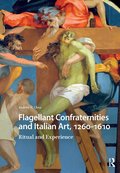 Flagellant Confraternities and Italian Art, 1260-1610