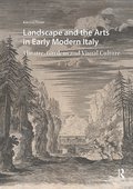 Landscape and the Arts in Early Modern Italy