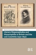 Literary Hispanophobia and Hispanophilia in Britain and the Low Countries (1550-1850)