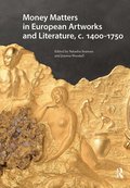 Money Matters in European Artworks and Literature, c. 1400-1750