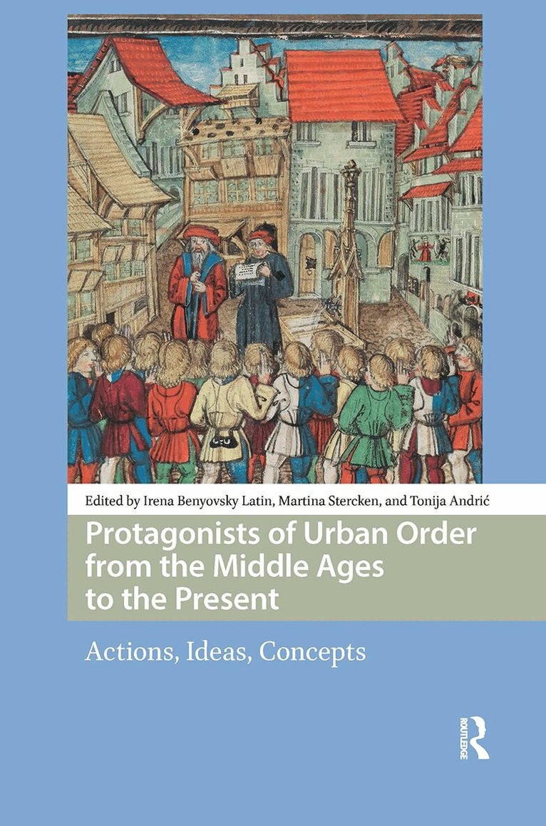 Irena Benyovsky Latin, Martina Stercken, Tonija Andric - Protagonists of Urban Order from the Middle Ages to the Present, Häftad. Tillgänglighet: Lägg i varukorg