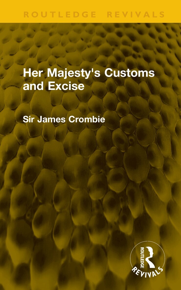 Sir James Crombie - Her Majesty's Customs and Excise, Inbunden. Tillgänglighet: Lägg i varukorg