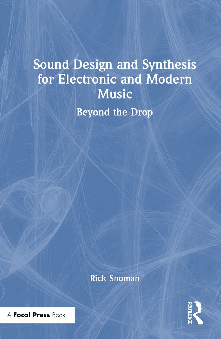 Rick Snoman - Sound Design and Synthesis for Electronic and Modern Music, Inbunden. Tillgänglighet: Lägg i varukorg