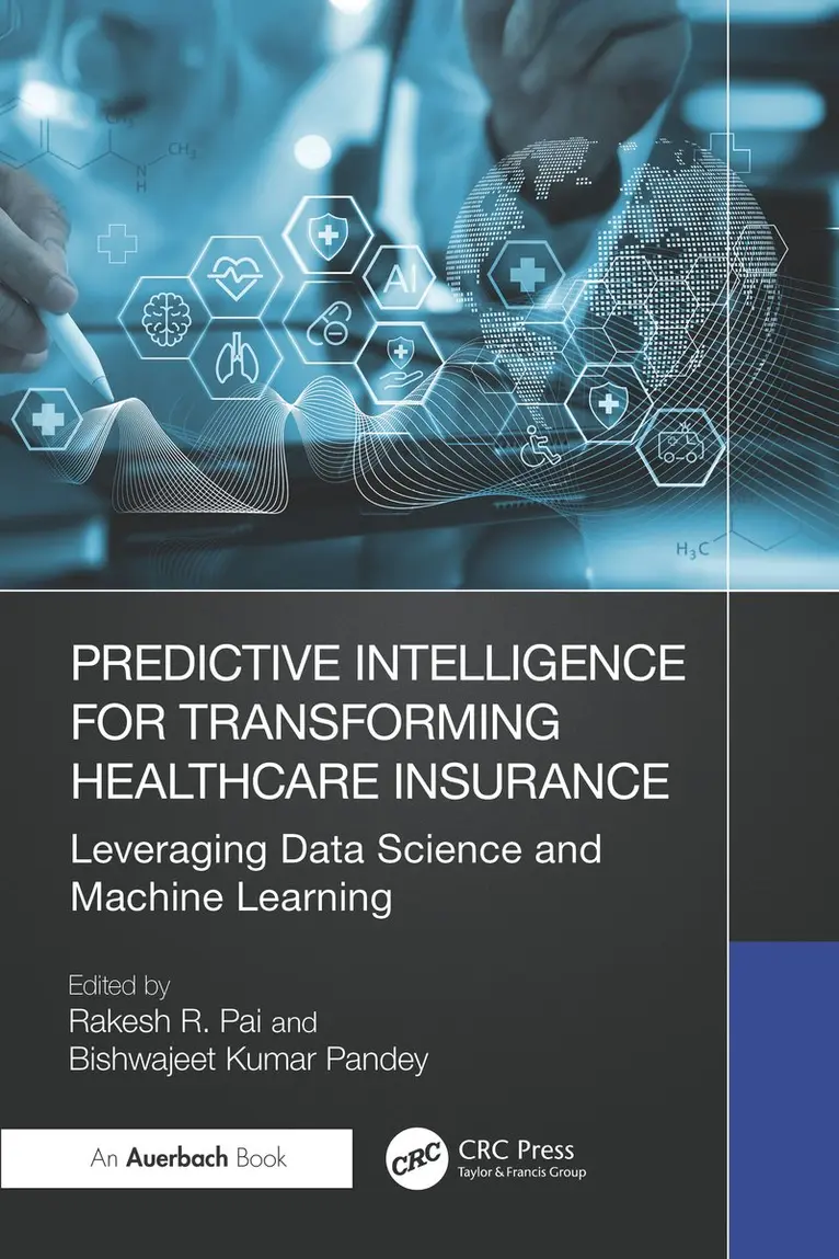 Rakesh R. Pai, Bishwajeet Kumar Pandey - Predictive Intelligence for Transforming Healthcare Insurance, Inbunden. Tillgänglighet: Kommande
