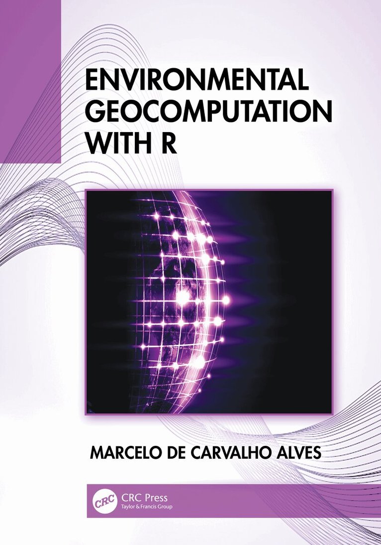 Marcelo de Carvalho Alves - Environmental Geocomputation with R, Inbunden. Tillgänglighet: Lägg i varukorg