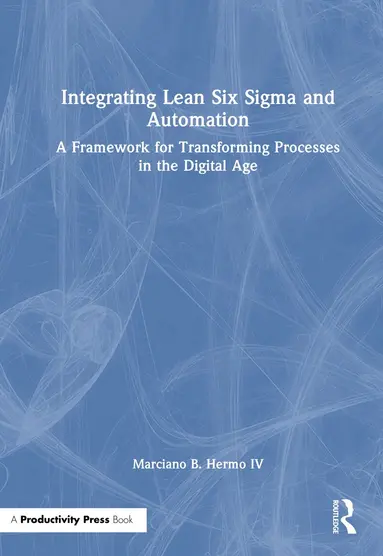 Integrating Lean Six Sigma and Automation