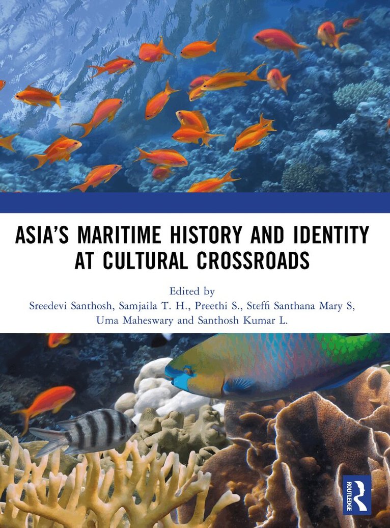 Sreedevi Santhosh, Samjaila T. H., Preethi S., Steffi Santhana Mary S, Uma Maheswary, L. Santhosh Kumar - Asia’s Maritime History and Identity at Cultural Crossroads, Häftad. Tillgänglighet: Lägg i varukorg