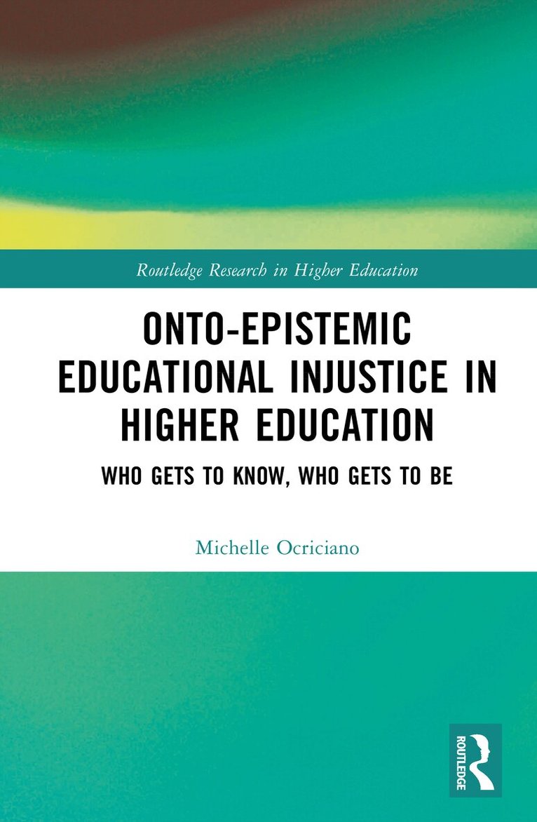 Michelle Ocriciano - Onto-Epistemic Educational Injustice in Higher Education, Inbunden